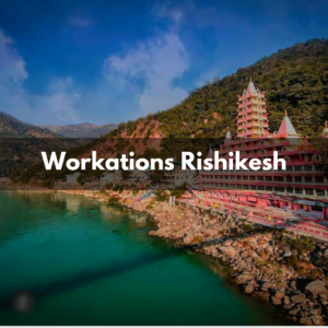 workations rishikesh